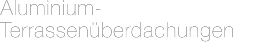 Aluminium Terrassen berdachungen