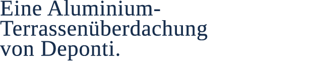 Eine Aluminium Terrassen berdachung von Deponti.