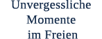 Unvergessliche Momente im Freien