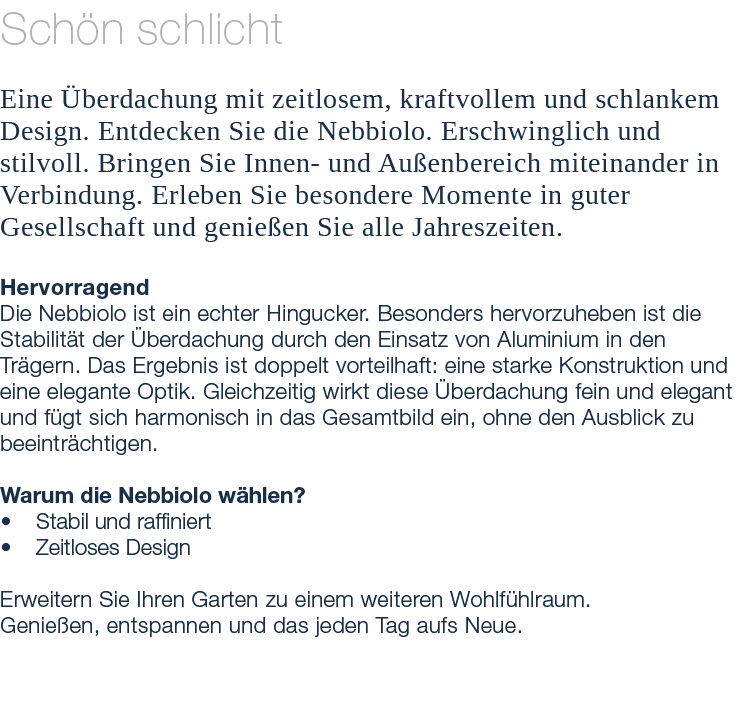 Sch n schlicht Eine berdachung mit zeitlosem, kraftvollem und schlankem Design. Entdecken Sie die Nebbiolo. Erschwin...