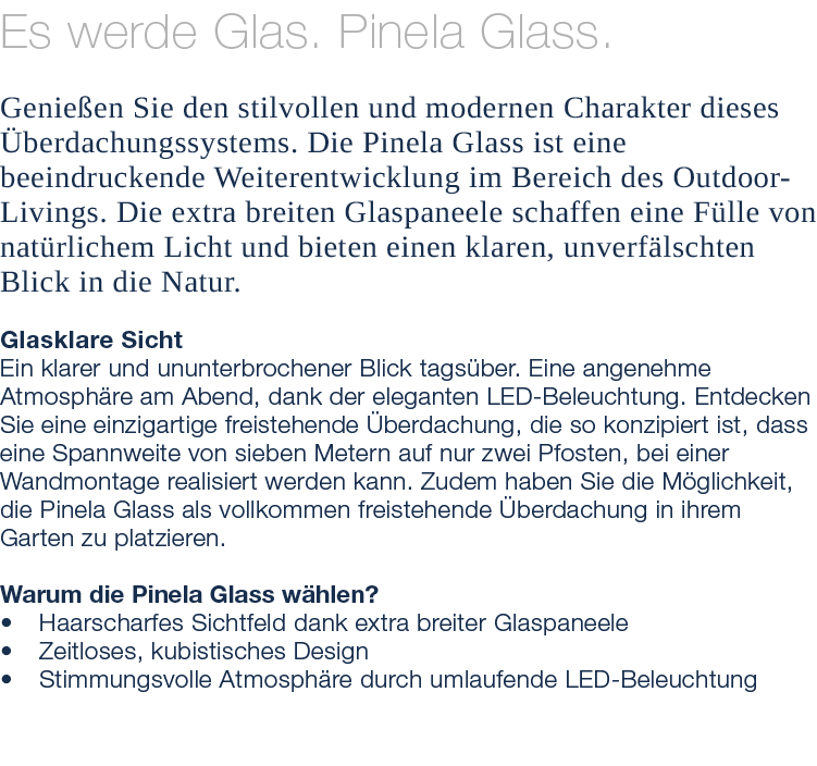 Es werde Glas. Pinela Glass. Genie en Sie den stilvollen und modernen Charakter dieses berdachungssystems. Die Pinel...