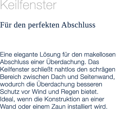 Keilfenster F r den perfekten Abschluss Eine elegante L sung f r den makellosen Abschluss einer berdachung. Das Keil...