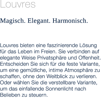 Louvres Magisch. Elegant. Harmonisch. Louvres bieten eine faszinierende L sung f r das Leben im Freien. Sie verbinden...