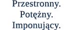 Przestronny. Pot ny. Imponuj cy.