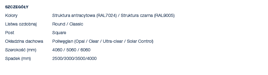 Szczeg y Kolory Struktura antracytowa (RAL7024) / Struktura czarna (RAL9005) Listwa ozdobnaj Round / Classic Post Sq...
