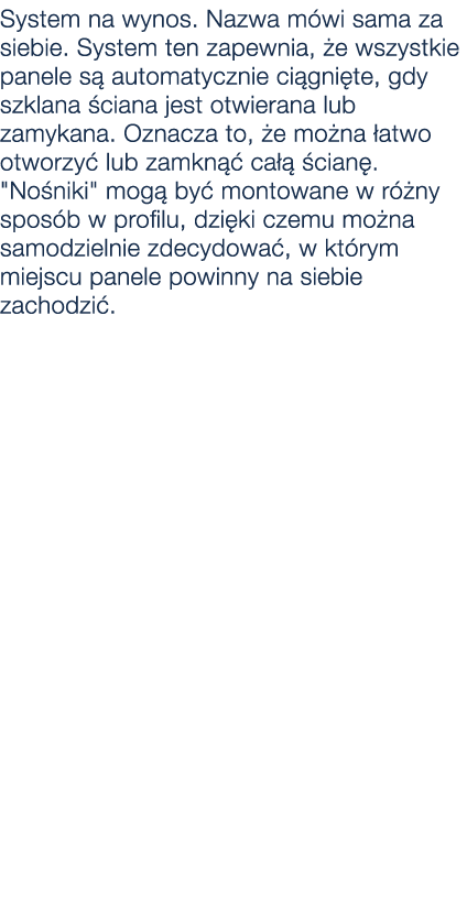 System na wynos. Nazwa m wi sama za siebie. System ten zapewnia, e wszystkie panele s  automatycznie ci gni te, gdy ...