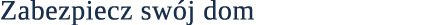 Zabezpiecz sw j dom