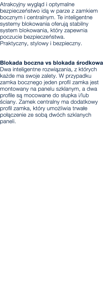 Atrakcyjny wygl d i optymalne bezpiecze stwo id w parze z zamkiem bocznym i centralnym. Te inteligentne systemy blok...