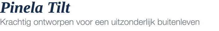 Pinela Tilt Krachtig ontworpen voor een uitzonderlijk buitenleven