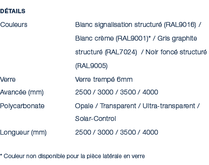 D tails Couleurs Blanc signalisation structur (RAL9016) / Blanc cr me (RAL9001)* / Gris graphite structur  (RAL7024)...