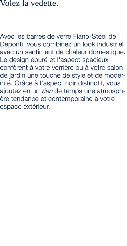 Volez la vedette. Avec les barres de verre Fiano Steel de Deponti, vous combinez un look industriel avec un sentiment...