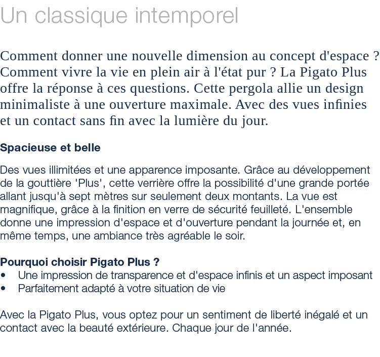 Un classique intemporel Comment donner une nouvelle dimension au concept d'espace ? Comment vivre la vie en plein air...