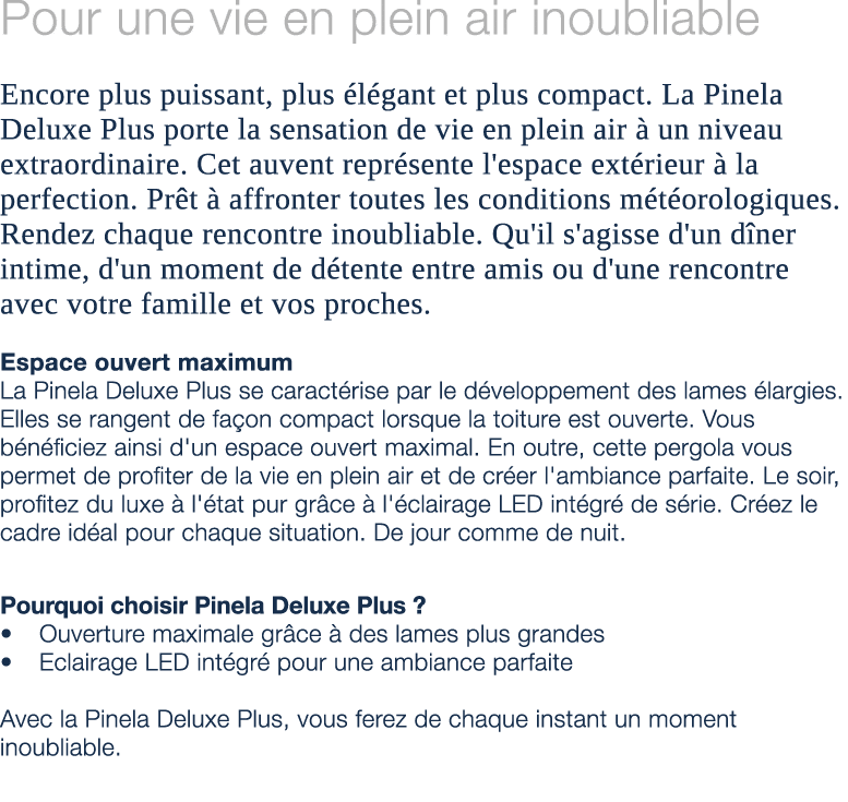 Pour une vie en plein air inoubliable Encore plus puissant, plus l gant et plus compact. La Pinela Deluxe Plus porte...