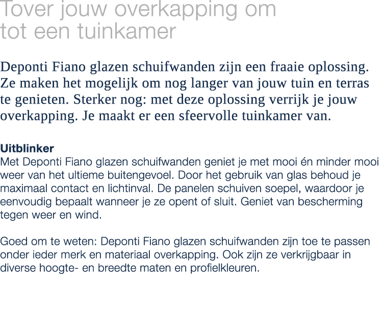 Tover jouw overkapping om tot een tuinkamer Deponti Fiano glazen schuifwanden zijn een fraaie oplossing. Ze maken het...