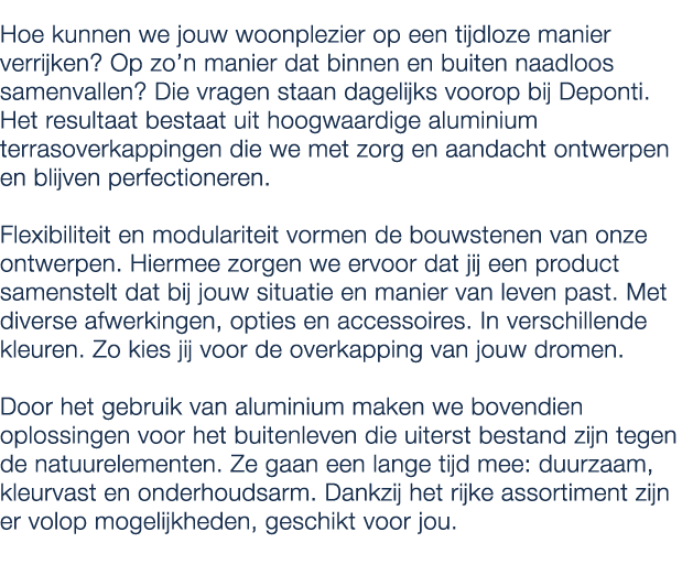 Hoe kunnen we jouw woonplezier op een tijdloze manier verrijken? Op zo’n manier dat binnen en buiten naadloos samenva...