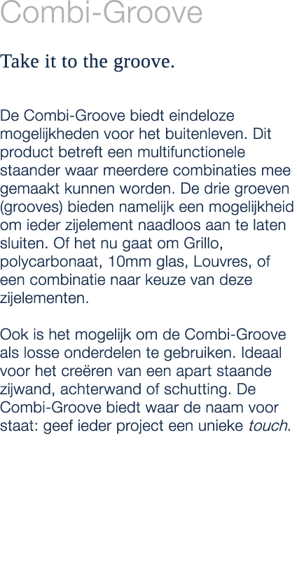 Combi Groove Take it to the groove. De Combi Groove biedt eindeloze mogelijkheden voor het buitenleven. Dit product b...