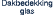 Dakbedekking glas 