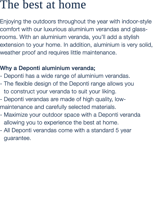 The best at home Enjoying the outdoors throughout the year with indoor style comfort with our luxurious aluminium ver...