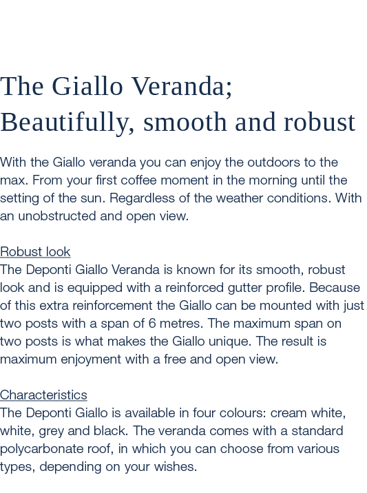  The Giallo Veranda; Beautifully, smooth and robust With the Giallo veranda you can enjoy the outdoors to the max. Fr...