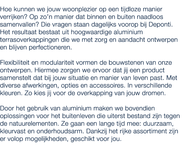 Hoe kunnen we jouw woonplezier op een tijdloze manier verrijken? Op zo’n manier dat binnen en buiten naadloos samenva...