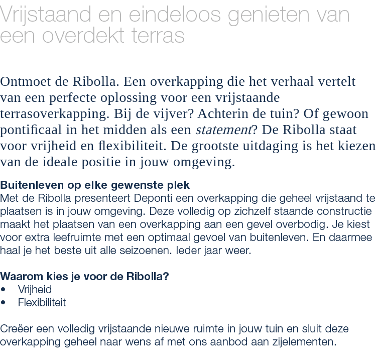 Vrijstaand en eindeloos genieten van een overdekt terras Ontmoet de Ribolla. Een overkapping die het verhaal vertelt ...