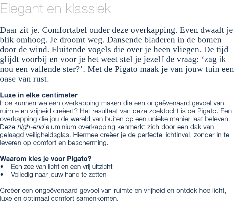 Elegant en klassiek Daar zit je. Comfortabel onder deze overkapping. Even dwaalt je blik omhoog. Je droomt weg. Danse...