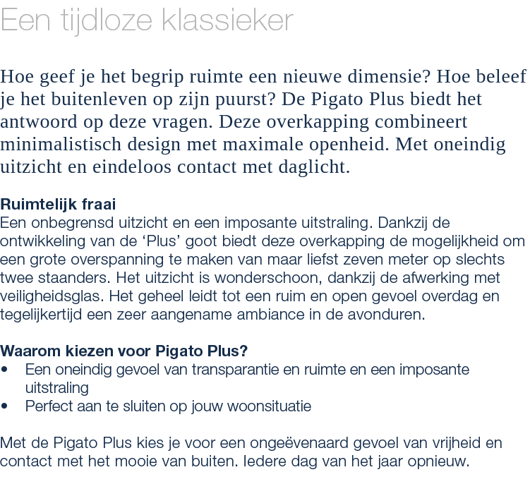 Een tijdloze klassieker Hoe geef je het begrip ruimte een nieuwe dimensie? Hoe beleef je het buitenleven op zijn puur...