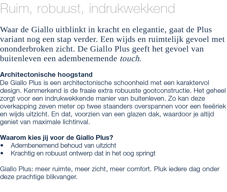 Ruim, robuust, indrukwekkend Waar de Giallo uitblinkt in kracht en elegantie, gaat de Plus variant nog een stap verde...