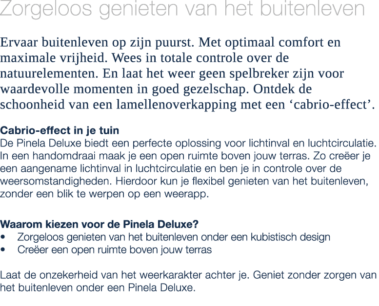 Zorgeloos genieten van het buitenleven Ervaar buitenleven op zijn puurst. Met optimaal comfort en maximale vrijheid. ...