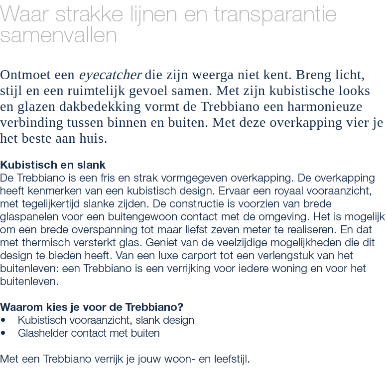 Waar strakke lijnen en transparantie samenvallen Ontmoet een eyecatcher die zijn weerga niet kent. Breng licht, stijl...