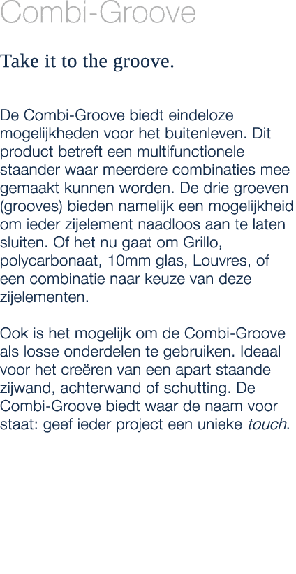 Combi Groove Take it to the groove. De Combi Groove biedt eindeloze mogelijkheden voor het buitenleven. Dit product b...