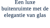 Een luxe buitenruimte met de elegantie van glas