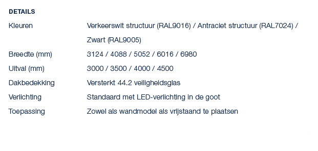 Details Kleuren Verkeerswit structuur (RAL9016) / Antraciet structuur (RAL7024) / Zwart (RAL9005) Breedte (mm) 3124 /...