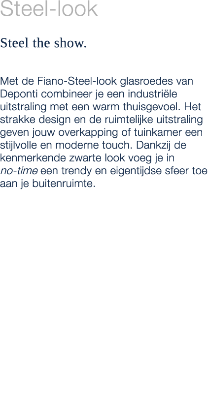 Steel look Steel the show. Met de Fiano Steel look glasroedes van Deponti combineer je een industri le uitstraling me...