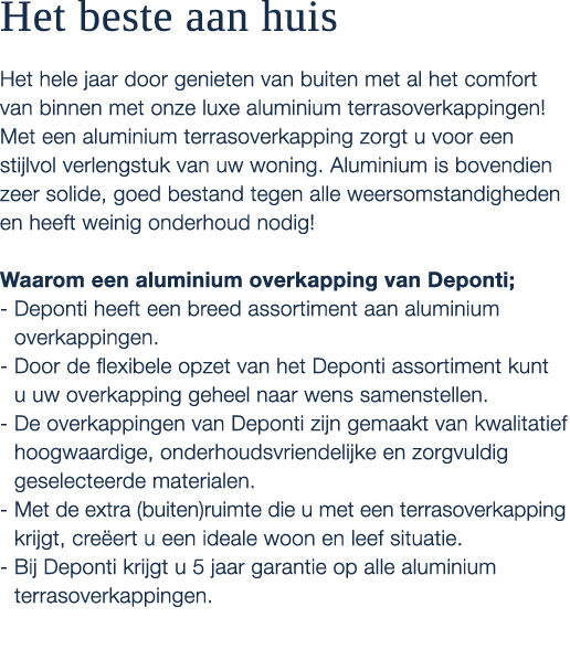 Het beste aan huis Het hele jaar door genieten van buiten met al het comfort van binnen met onze luxe aluminium terra...