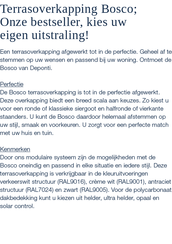 Terrasoverkapping Bosco; Onze bestseller, kies uw eigen uitstraling! Een terrasoverkapping afgewerkt tot in de perfec...