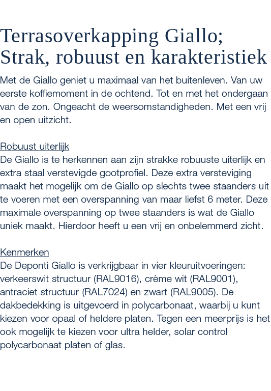  Terrasoverkapping Giallo; Strak, robuust en karakteristiek Met de Giallo geniet u maximaal van het buitenleven. Van ...