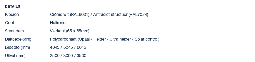 Details Kleuren Cr me wit (RAL9001) / Antraciet structuur (RAL7024) Goot Halfrond Staanders Vierkant (65 x 65mm) Dakb...