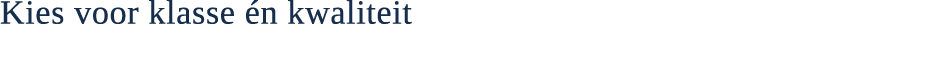 Kies voor klasse n kwaliteit