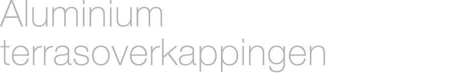 Aluminium terrasoverkappingen