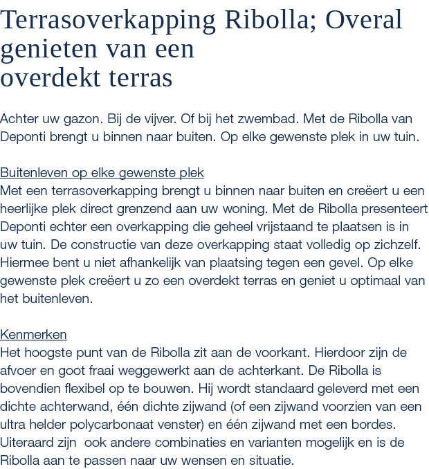 Terrasoverkapping Ribolla; Overal genieten van een overdekt terras Achter uw gazon. Bij de vijver. Of bij het zwembad...