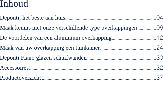 Inhoud Deponti, het beste aan huis 04 Maak kennis met onze verschillende type overkappingen 06 De voordelen van een a...
