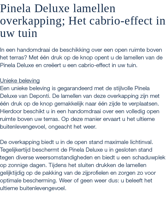 Pinela Deluxe lamellen overkapping; Het cabrio effect in uw tuin In een handomdraai de beschikking over een open ruim...