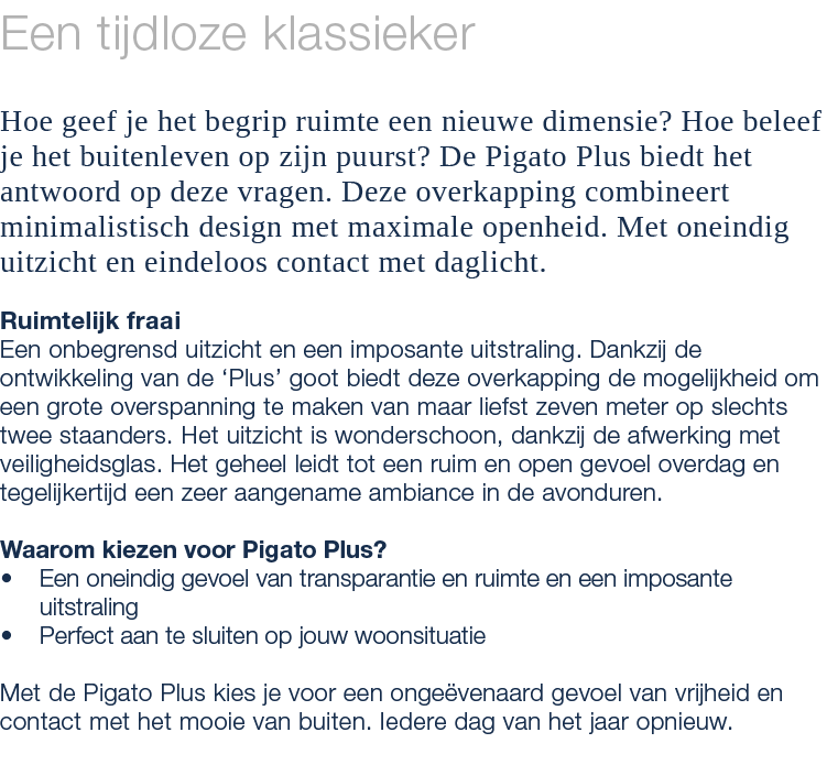 Een tijdloze klassieker Hoe geef je het begrip ruimte een nieuwe dimensie? Hoe beleef je het buitenleven op zijn puur...