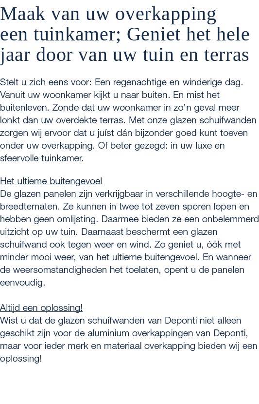 Maak van uw overkapping een tuinkamer; Geniet het hele jaar door van uw tuin en terras Stelt u zich eens voor: Een re...