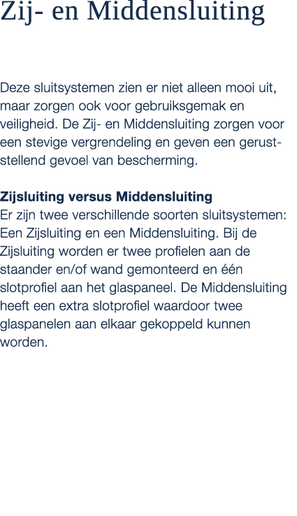 Zij en Middensluiting Deze sluitsystemen zien er niet alleen mooi uit, maar zorgen ook voor gebruiksgemak en veilighe...