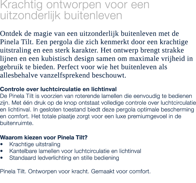 Krachtig ontworpen voor een uitzonderlijk buitenleven Ontdek de magie van een uitzonderlijk buitenleven met de Pinela...