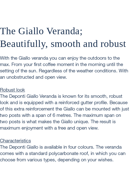  The Giallo Veranda; Beautifully, smooth and robust With the Giallo veranda you can enjoy the outdoors to the max. Fr...