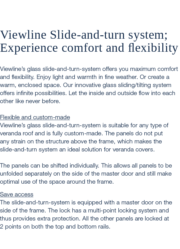  Viewline Slide and turn system; Experience comfort and flexibility Viewline’s glass slide and turn system offers you...