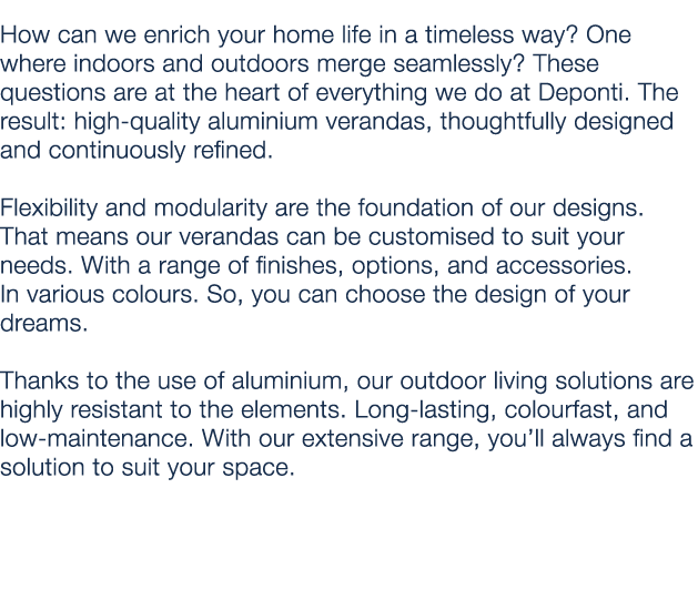 How can we enrich your home life in a timeless way? One where indoors and outdoors merge seamlessly? These questions ...